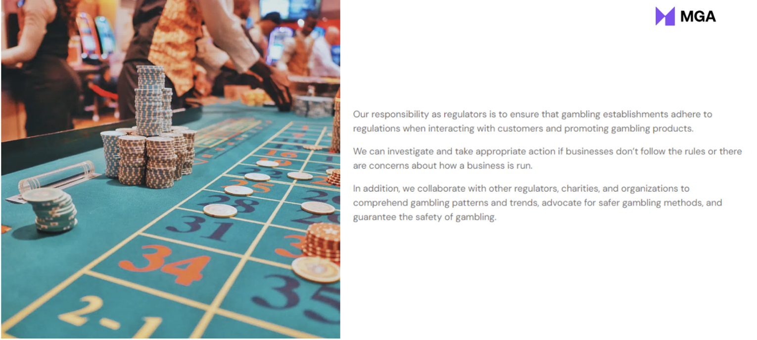 The MGA is a regulator and ensures the fair play and responsibility of gambling establishments  