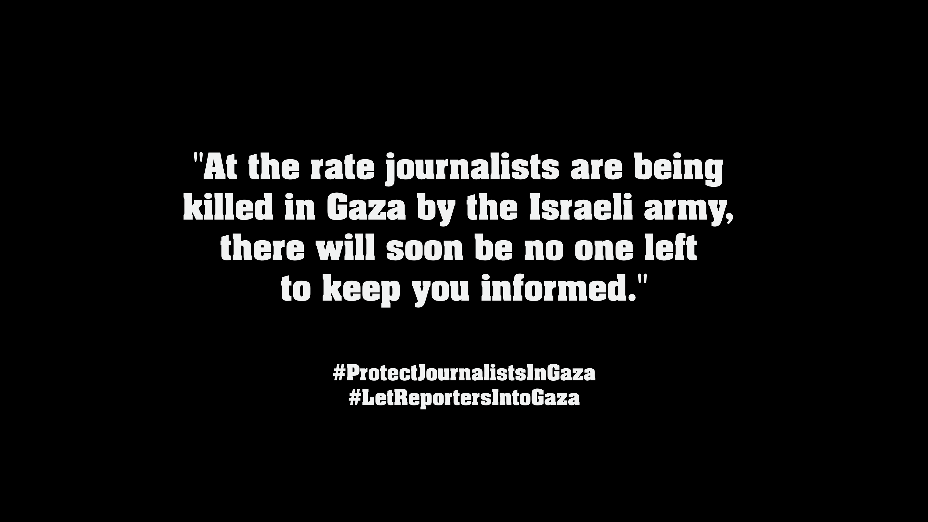 #ProtectJournalistsInGaza #LetReportersIntoGaza